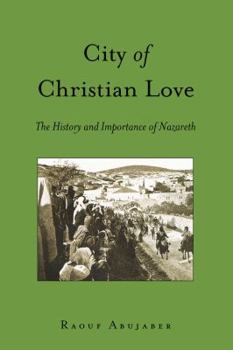 Hardcover City of Christian Love: The History and Importance of Nazareth Book