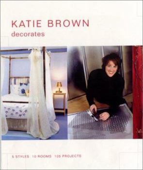 Hardcover Katie Brown Decorates: 5 Styles, 10 Rooms, 105 Projects Book