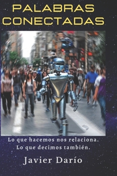 Paperback Palabras Conectadas: Lo que hacemos nos relaciona. Lo que decimos también. [Spanish] Book