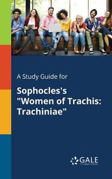 Paperback A Study Guide for Sophocles's "Women of Trachis: Trachiniae" Book
