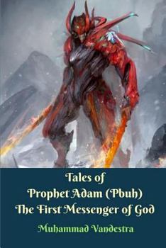 Paperback Tales of Prophet Adam (Pbuh) The First Messenger of God Book