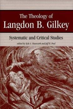 Hardcover The Theology of Langdon B. Gilkey: Systematic and Critical Studies Book