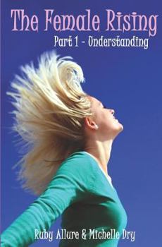 Paperback The Female Rising: Part 1 the Goddess, Woman & Feminine Energy - The Understanding Book