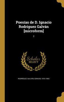 Hardcover Poesías de D. Ignacio Rodríguez Galván [microform]; 2 [Spanish] Book