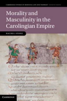 Hardcover Morality and Masculinity in the Carolingian Empire Book