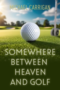 Paperback Somewhere Between Heaven and Golf Book