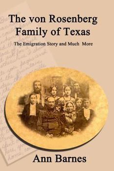 Paperback The von Rosenberg Family of Texas: The Emigration Story and Much More Book