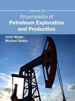 Hardcover Encyclopedia of Petroleum Exploration and Production: Volume III Book