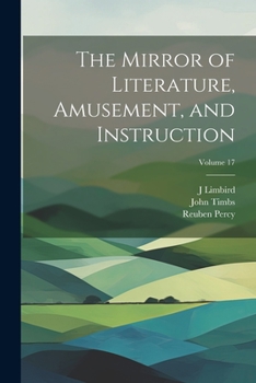 Paperback The Mirror of Literature, Amusement, and Instruction; Volume 17 Book