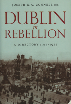 Paperback Dublin in Rebellion: A Directory 1913-1923 Book