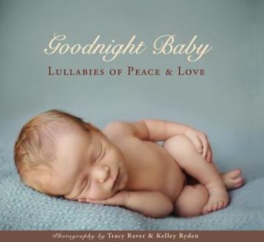 Hardcover Goodnight Baby: Lullabies of Peace and Love Book