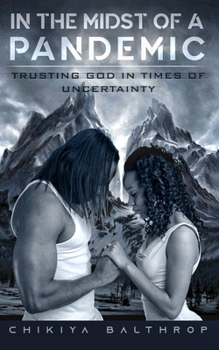 Paperback In The Midst of A Pandemic: Trusting God In Times of Uncertainty Book