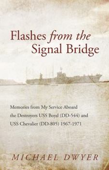 Paperback Flashes from the Signal Bridge: Memories from My Service Aboard the Destroyers USS Boyd (DD-544) and USS Chevalier (DD-805) 1967-1971 Book