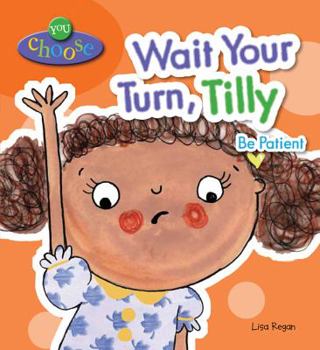 Paperback Wait Your Turn, Tilly: Be Patient Book