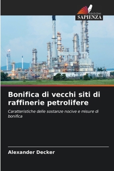 Bonifica di vecchi siti di raffinerie petrolifere (Italian Edition)