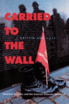 Paperback Carried to the Wall: American Memory and the Vietnam Veterans Memorial Book