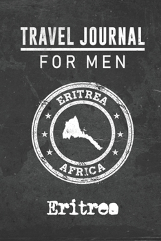 Paperback Travel Journal for Men Eritrea: 6x9 Travel Notebook or Diary with prompts, Checklists and Bucketlists perfect gift for your Trip to Eritrea for every Book