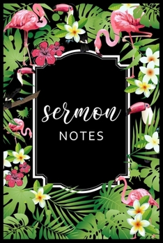 Sermon Notes: Sermon Journal Notebook| An Inspirational Worship Tool To Record, Remember And Reflect