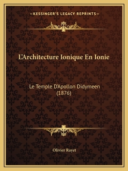 Paperback L'Architecture Ionique En Ionie: Le Temple D'Apollon Didymeen (1876) [French] Book