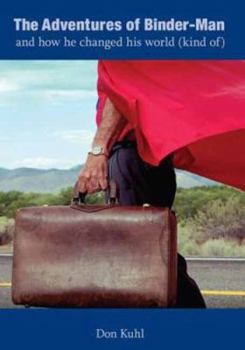 Paperback The Adventures of Binder-Man: And How He Changed His World (Kind Of) Book