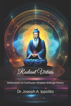 Paperback Radiant Virtues: Reflections on Confucian Wisdom through Poetry Book