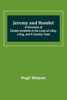 Paperback Jeremy and Hamlet; A Chronicle of Certain Incidents in the Lives of a Boy, a Dog, and a Country Town Book