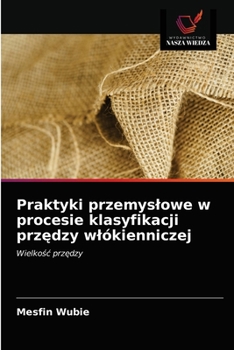 Paperback Praktyki przemyslowe w procesie klasyfikacji przędzy wlókienniczej [Polish] Book