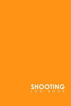 Paperback Shooting Log Book: Target, Handloading Logbook, Range Shooting Book, Shot Recording Including Target Diagrams, Minimalist Orange Cover Book