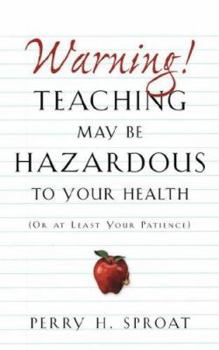 Paperback Warning!Teaching May Be Hazardous to Your Health Book