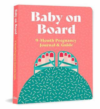 Baby on Board : 9 Month Pregnancy Journal and Guide