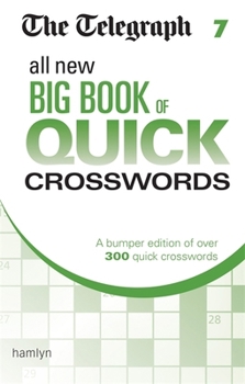 Paperback The Telegraph All New Big Book of Quick Crosswords 7 (The Telegraph Puzzle Books) Book