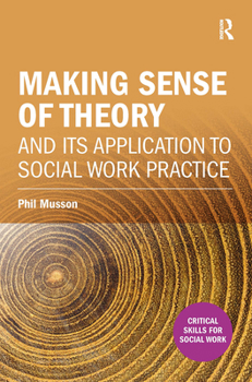 Paperback Making Sense of Theory and Its Application to Social Work Practice Book