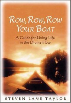 Hardcover Row, Row, Row Your Boat: A Guide for Living Life in the Divine Flow Book