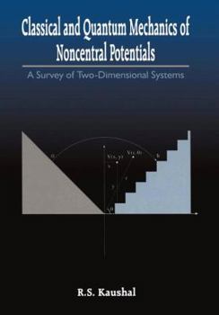 Paperback Classical and Quantum Mechanics of Noncentral Potentials: A Survey of Two-Dimensional Systems Book