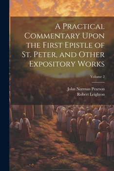 Paperback A Practical Commentary Upon the First Epistle of St. Peter, and Other Expository Works; Volume 2 Book