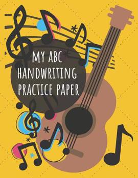 Paperback My ABC Handwriting Practice Paper: For Kids 3 and Up, for Number and Letter Writing, A Workbook for Penmanship Book