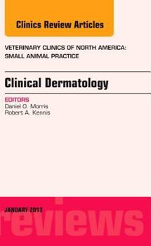 Hardcover Clinical Dermatology, an Issue of Veterinary Clinics: Small Animal Practice: Volume 43-1 Book