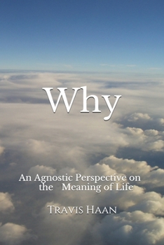 Paperback Why: An Agnostic Perspective on the Meaning of Life Book