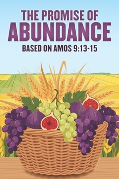 The Promise of Abundance: Based on Amos 9:13-15 (Spiritual Attraction)