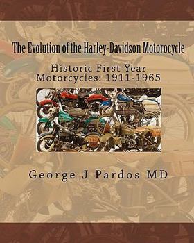 Paperback The Evolution of the Harley-Davidson Motorocycle: Historic First Year Motorcycles: 1911-1965 Book