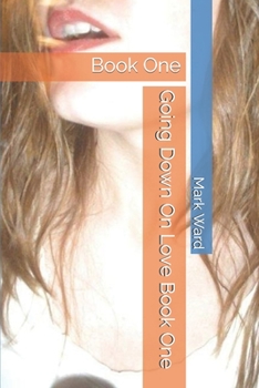 Paperback Going Down On Love: Book One Book