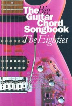The Big Guitar Chord Songbook : The Eighties