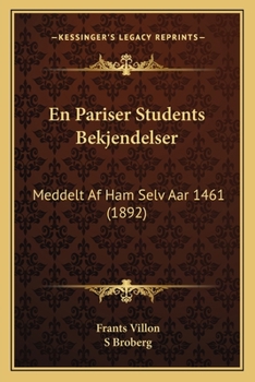 Paperback En Pariser Students Bekjendelser: Meddelt Af Ham Selv Aar 1461 (1892) [Danish] Book