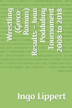 Paperback Wrestling (Greco-Roman) Results - Ivan Poddubny Tournament 2008 to 2018 Book