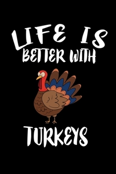 Paperback Life Is Better With Turkeys: Animal Nature Collection Book