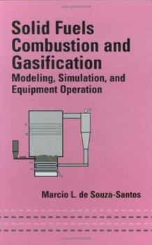 Hardcover Solid Fuels Combustion and Gasification: Modeling, Simulation, and Equipment Operations (Mechanical Engineering) Book