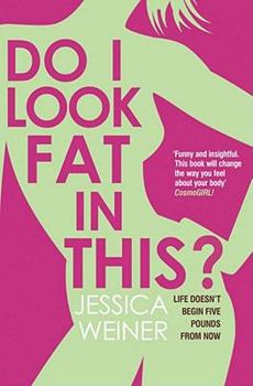 Paperback Do I Look Fat in This?: Life Doesn't Begin Five Pounds from Now. by Jessica Weiner Book