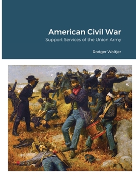 Paperback American Civil War: Support Services of the Union Army Book