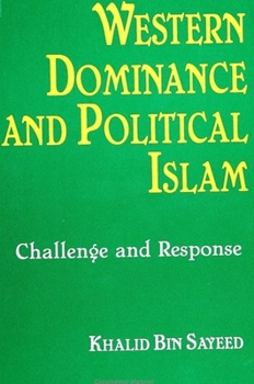 Hardcover Western Dominance and Political Islam: Challenge and Response Book