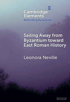 Hardcover Sailing Away from Byzantium Toward East Roman History Book